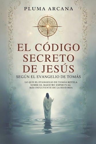 Pluma Arcana El Código Secreto De Jesús - Según El Evangelio De Tomá (Tascabile)