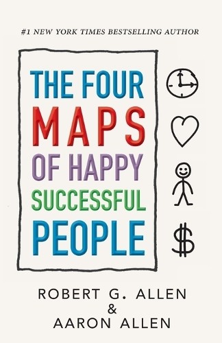 Aaron Allen Robert G Allen The Four Maps of Happy Successful People (Tascabile)