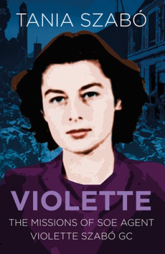 Violette: The Missions of SOE Agent Violette Szabo GC (Espionage) [Paperback]