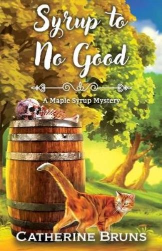 Catherine Bruns Syrup to No Good (Tascabile) Maple Syrup Mystery