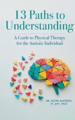 Kevin Mathew Pt Dpt Ppsc 13 Paths to Understanding (Copertina rigida)