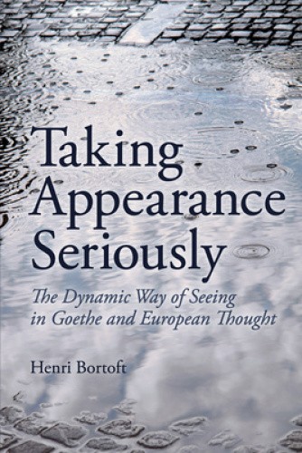 Taking Appearance Seriously: The Dynamic Way of Seeing in Goethe and European