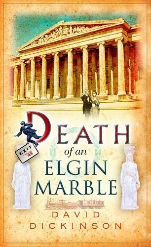 Death of an Elgin Marble (Lord Francis Powerscourt) by Dickinson, David