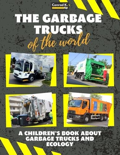 Conrad K Butler The garbage trucks of the world (Tascabile)