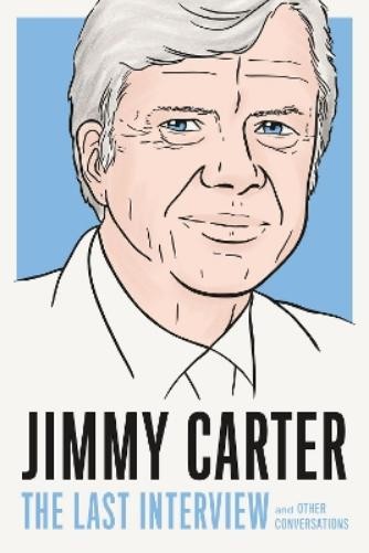 Jimmy Carter Jimmy Carter: The Last Interview (Tascabile)