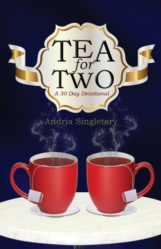 Tea for Two: A 30 Day Devotional by Singletary, Andria [Paperback]