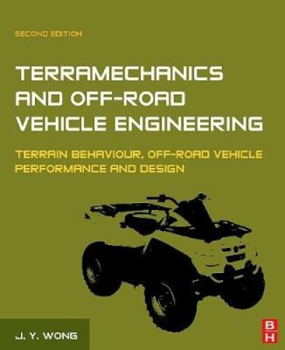 Terramechanics and Off-Road Vehicle Engineering: Terrain Behaviour, Off-Road
