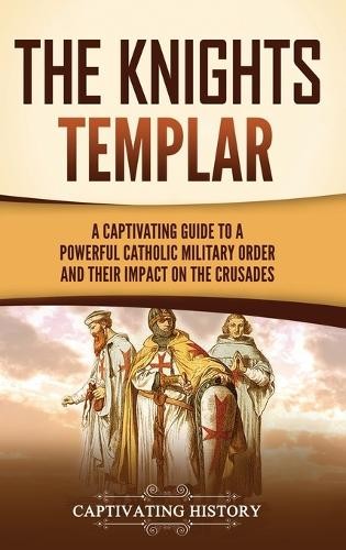 Captivating History The Knights Templar (Copertina rigida)