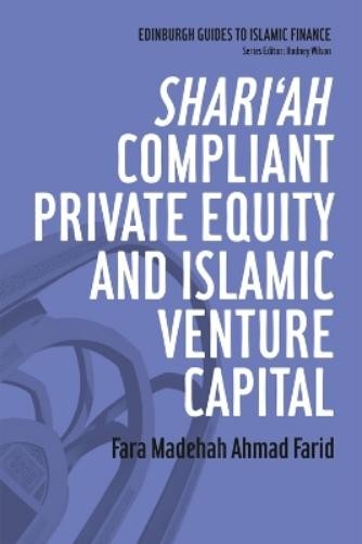 Fara Madehah Ah Shari'ah Compliant Private Equity and Islamic Ventur (Tascabile)
