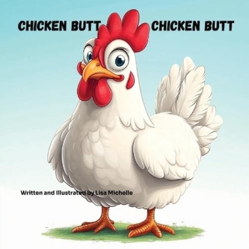 Lisa Michelle Chicken Butt, Chicken Butt (Tascabile)