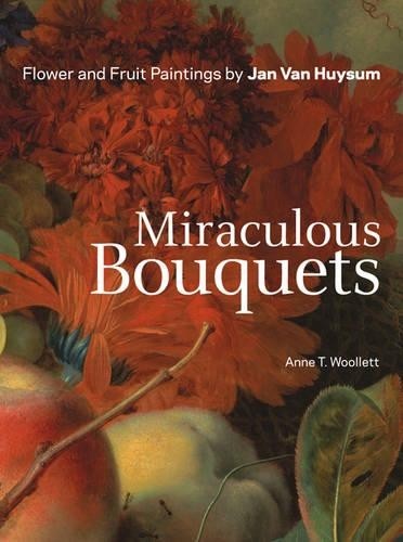 . Woollett Miraculous Bouquets – Flower and Fruit Paintings by Jan V (Tascabile)