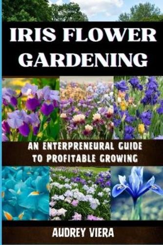 Audrey Viera Iris Flower Gardening (Tascabile)