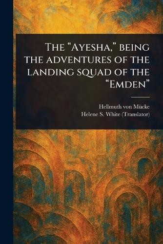 Helene S (Helene Schimmel The "Ayesha," Being the Adventures of the (Tascabile)