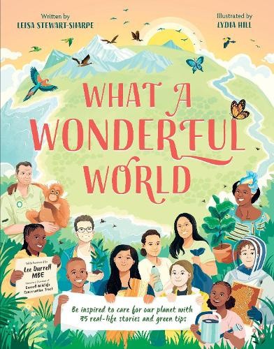 What a Wonderful World: Be inspired to care for our planet with 35 real-life