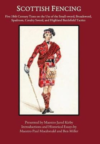 Scottish Fencing: Five 18th Century Texts on the Use of the Small-sword,