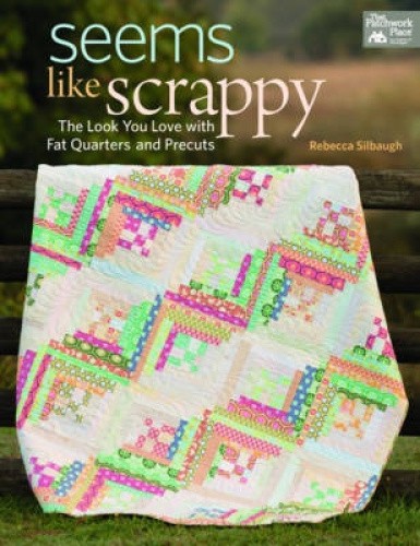 Seems Like Scrappy: The Look You Love with Fat Quarters and Precuts [Paperback]