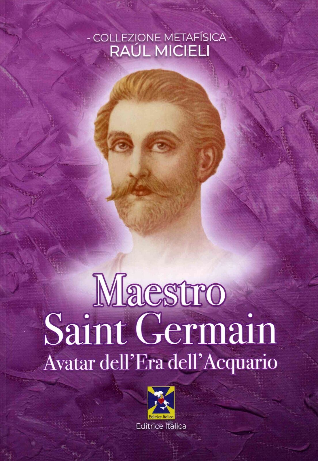 Maestro Saint Germain. Avatar dell'Era dell'Acquario - [Editrice Italica]