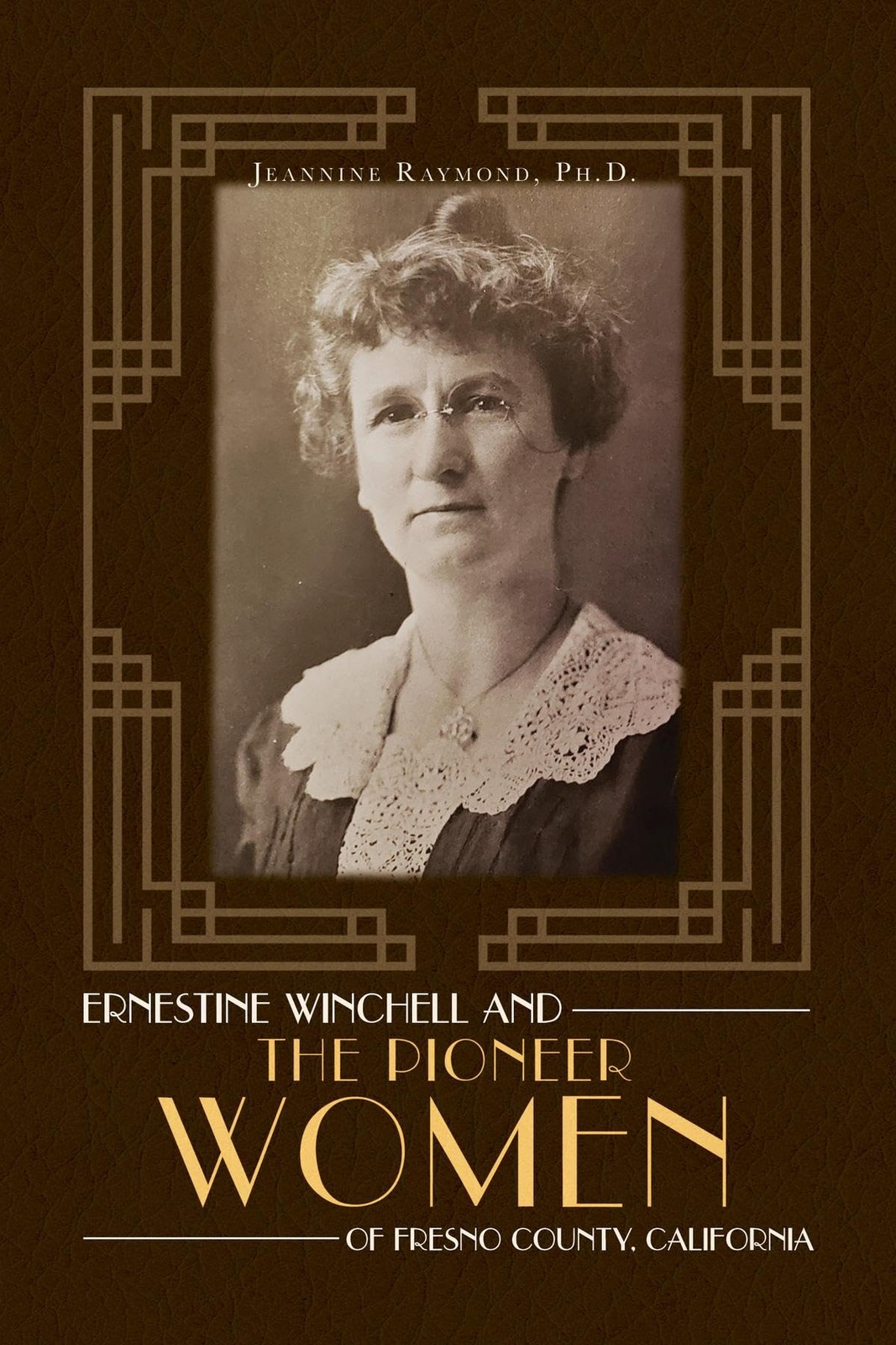 Jeannine Raymon Ernestine Winchell and the Pioneer Women of Fresno C (Tascabile)