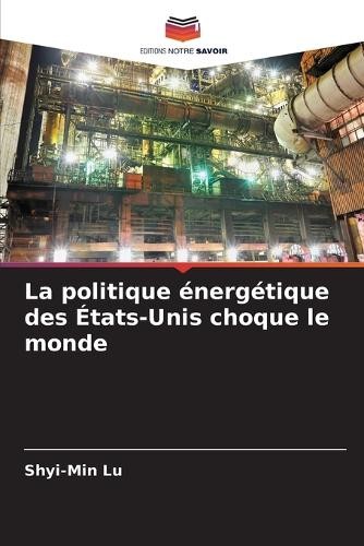 Shyi-Min Lu La politique énergétique des États-Unis choque le monde (Tascabile)