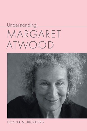 Donna M. Bickford Understanding Margaret Atwood (Tascabile)