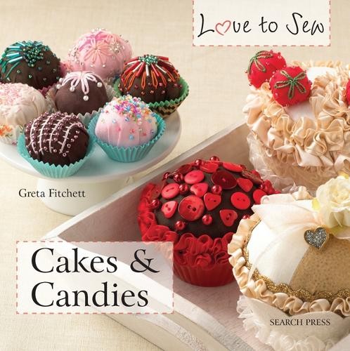 Greta Fitchett Love to Sew: Cakes & Candies (Tascabile) Love to Sew
