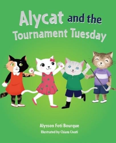 Alysson Foti Bourque Alycat and the Tournament Tuesday (Copertina rigida) Alycat
