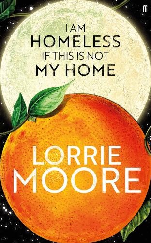 Lorrie Moore I Am Homeless If This Is Not My Home (Copertina rigida)