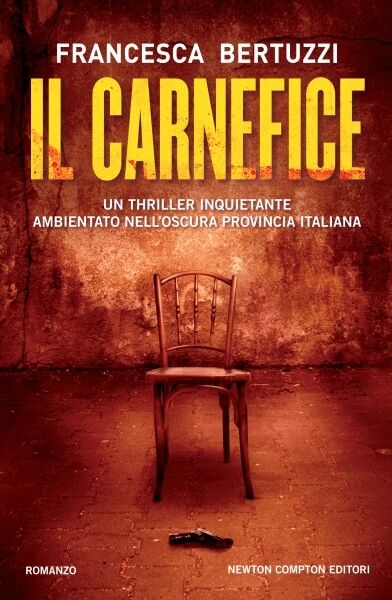Il carnefice. Thriller di Francesca Bertuzzi - Rilegato Newton & Compton