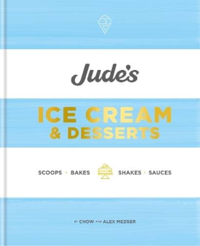 Alex Mezger Chow Mezger Jude's Ice Cream & Desserts (Copertina rigida)