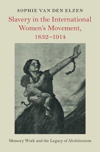 Slavery in the International Women's Movement, 1832–1914: Memory Work and the