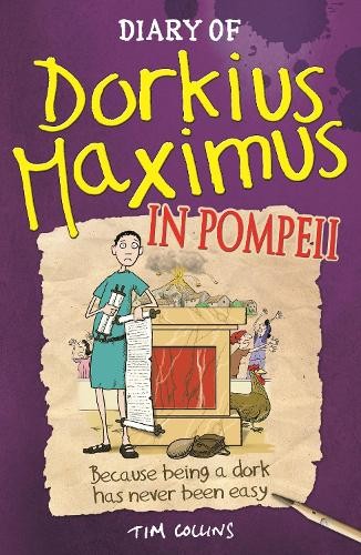 Tim Collins Diary Of Dorkius Maximus In Pompeii (Tascabile) Dorkius Maximus