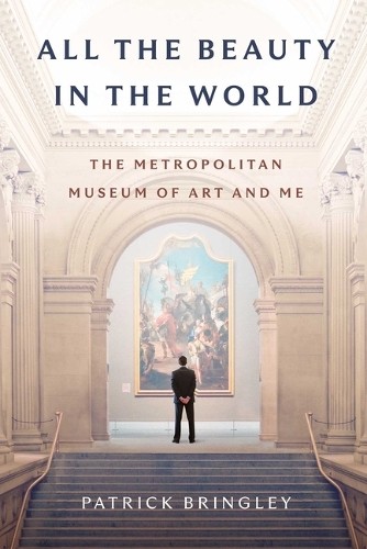 Patrick Bringley All the Beauty in the World (Copertina rigida)