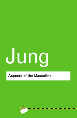 Aspects of the Masculine (Routledge Classics) by C. G. Jung [Paperback]