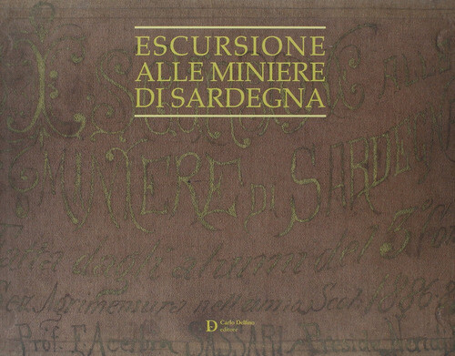 Escursioni alle miniere di Sardegna - 2012 - Carlo Delfino Editor
