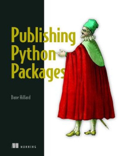 Publishing Python Packages: Test, Share, and Automate Your Projects [Paperback]