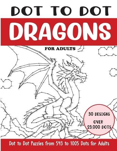 Sonia Rai Dot to Dot Dragons for Adults (Tascabile) Dot to Dot Books for Adults