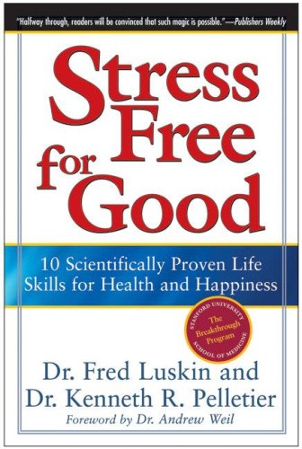 Stress Free For Good: 10 Scientifically Proven Life Skills For Health An d
