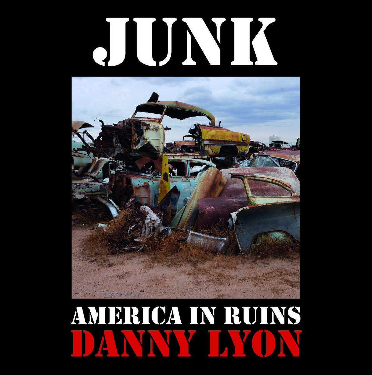 Danny Lyon Danny Lyon: Junk (Copertina rigida)