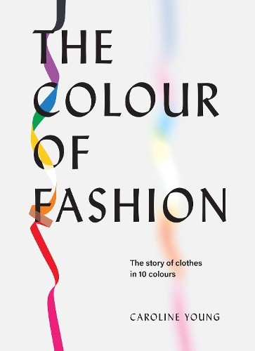 Caroline Young The Colour of Fashion (Copertina rigida)