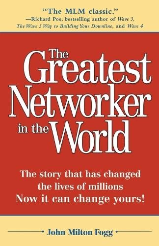 John Milton Fogg The Greatest Networker in the World (Tascabile)