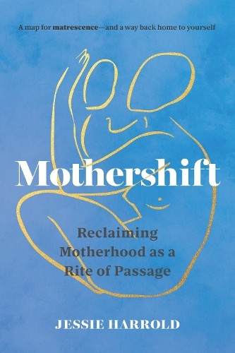 Jessie Harrold Mothershift (Tascabile)