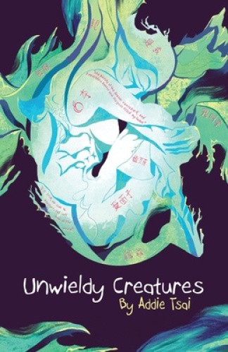 Unwieldy Creatures by Tsai, Addie [Paperback]