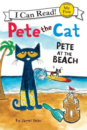Pete the Cat: Pete at the Beach (My First I Can Read) by James Dean [Hardback]