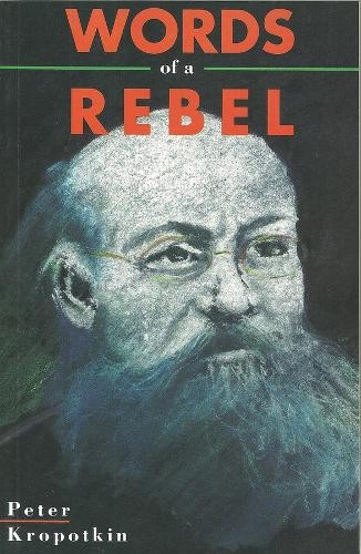 Peter Kropotkin Words Of A Rebel (Tascabile)