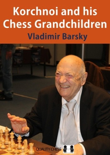 Korchnoi and His Chess Grandchildren by Barsky, Vladimir [Paperback]