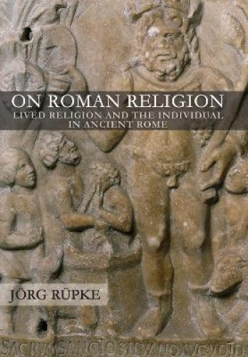 On Roman Religion: Lived Religion and the Individual in Ancient Rome (Cornell