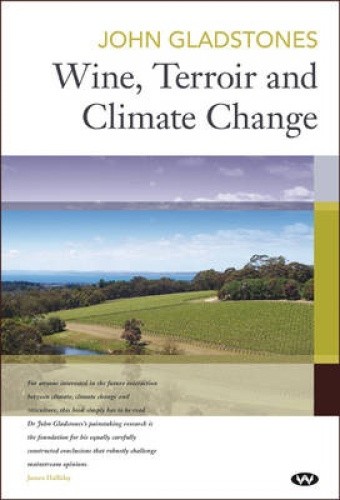 Wine, Terroir and Climate Change by Gladstones, John [Paperback]