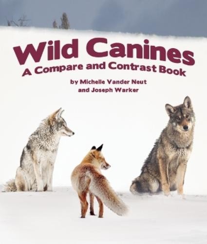 Joseph Warker Michelle Vander Neut Wild Canines (Tascabile) Compare and Contrast