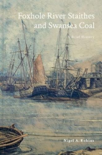 Nigel Robins Foxhole River Staithes and Swansea Coal 1300-1850 (Tascabile)
