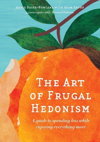 Annie Raser-Rowland The Art of Frugal Hedonism, Revised Edition (Tascabile)